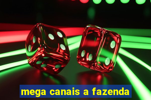 mega canais a fazenda